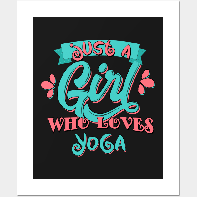 Just A Girl Who Loves Yoga Gift print Wall Art by theodoros20